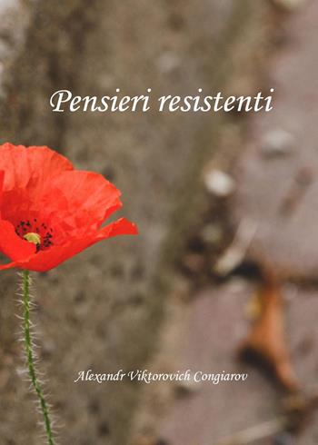 Pensieri resistenti - Alexandr Viktorovich Congiarov - Libro Youcanprint 2023 | Libraccio.it
