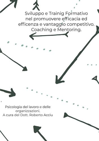 Sviluppo e training formativo nel promuovere efficacia ed efficienza e vantaggio competitivo - Roberto Acciu - Libro Youcanprint 2023 | Libraccio.it