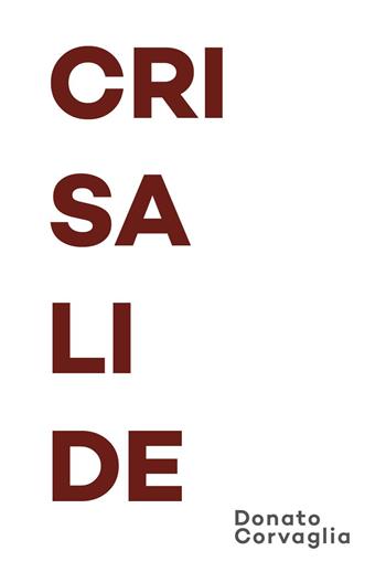 Crisalide - Donato Corvaglia - Libro Youcanprint 2023 | Libraccio.it