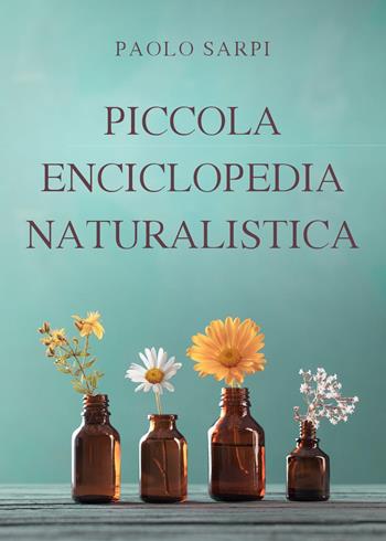 Piccola enciclopedia naturalistica - Paolo Sarpi - Libro Youcanprint 2023 | Libraccio.it