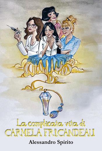 La complicata vita di Carmela Fricandeau - Alessandro Spirito - Libro Youcanprint 2023 | Libraccio.it