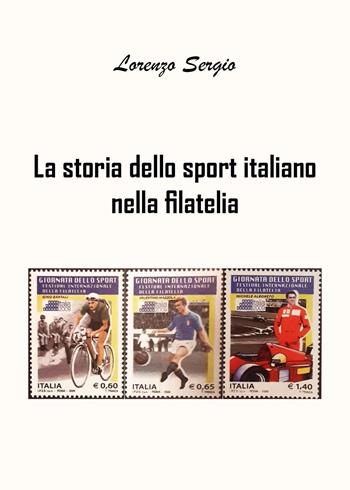 La storia dello sport italiano nella filatelia - Lorenzo Sergio - Libro Youcanprint 2023 | Libraccio.it