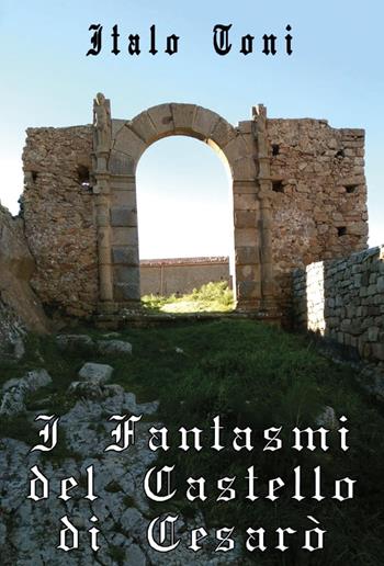 I fantasmi del castello di Cesarò - Italo Toni - Libro Youcanprint 2023 | Libraccio.it