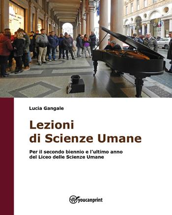 Lezioni di scienze umane - Lucia Gangale - Libro Youcanprint 2023 | Libraccio.it