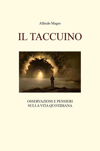 Il taccuino - Alfredo Magro - Libro Youcanprint 2023 | Libraccio.it