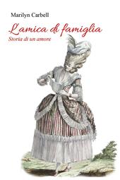 L'amica di famiglia. Storia di un amore