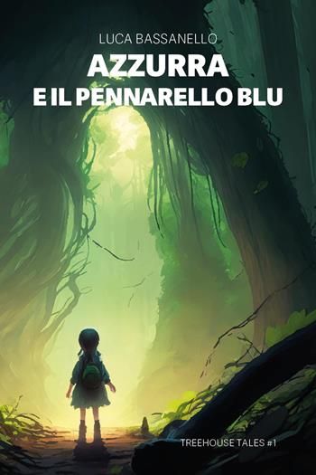Azzurra e il pennarello blu. Tree house tales - Luca Bassanello - Libro Youcanprint 2023 | Libraccio.it