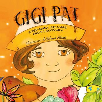 Gigi Pat. Ediz. illustrata - Stefania Silvari - Libro Youcanprint 2023 | Libraccio.it