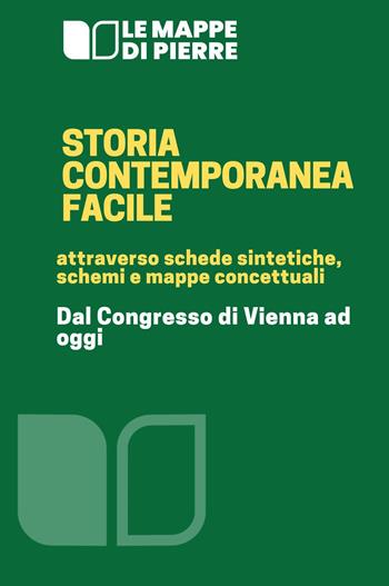 Storia contemporanea facile. Attraverso schede sintetiche, schemi e mappe concettuali. Dal congresso di Vienna ad oggi - Pierre 2020 - Libro Youcanprint 2023 | Libraccio.it