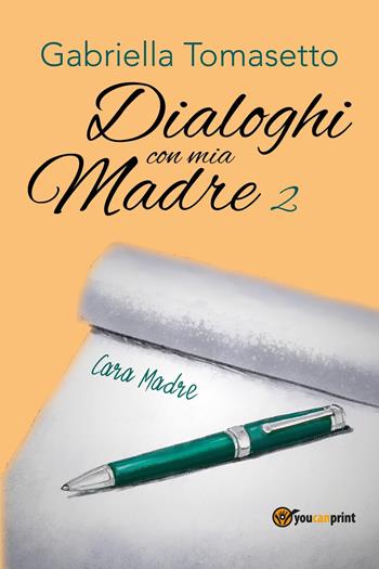 Dialoghi con mia madre. Vol. 2 - Gabriella Tomasetto - Libro Youcanprint 2023 | Libraccio.it