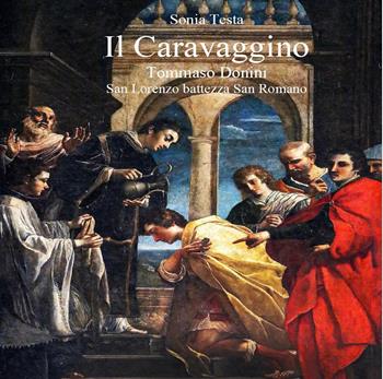 Il Caravaggino. Tommaso Donini. San Lorenzo battezza San Romano - Sonia Testa - Libro Youcanprint 2023 | Libraccio.it