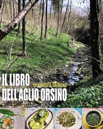 Il libro dell'aglio orsino - Patrizia Gaidano - Libro Youcanprint 2023 | Libraccio.it
