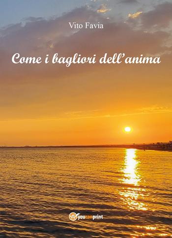 Come i bagliori dell'anima - Vito Favia - Libro Youcanprint 2023 | Libraccio.it