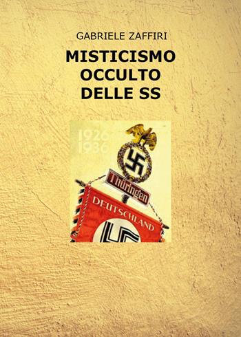 Misticismo occulto delle SS - Gabriele Zaffiri - Libro Youcanprint 2023 | Libraccio.it