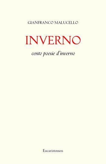 Inverno. Cento poesie d'inverno - Gianfranco Malucello - Libro Youcanprint 2023, Poesia | Libraccio.it