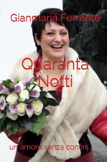 Quaranta notti - Gianmaria Ferrante - Libro Youcanprint 2023 | Libraccio.it