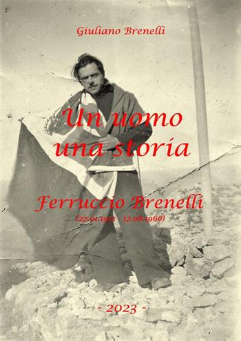 Un uomo, una storia - Giuliano Brenelli - Libro Youcanprint 2023 | Libraccio.it