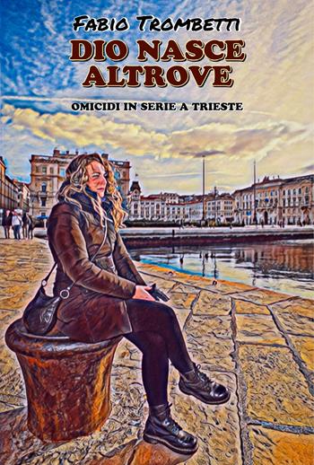 Dio nasce altrove - Fabio Trombetti - Libro Youcanprint 2023 | Libraccio.it