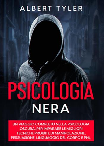 Psicologia nera - Albert Tyler - Libro Youcanprint 2023 | Libraccio.it