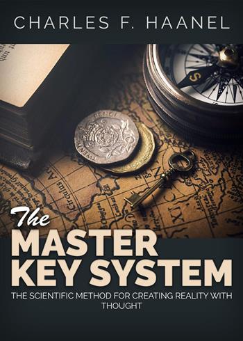 The master key system. The scientific method for creating reality with thought - Charles F. Haanel - Libro Youcanprint 2023 | Libraccio.it