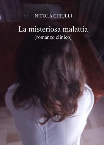 La misteriosa malattia - Nicola Chiulli - Libro Youcanprint 2023 | Libraccio.it