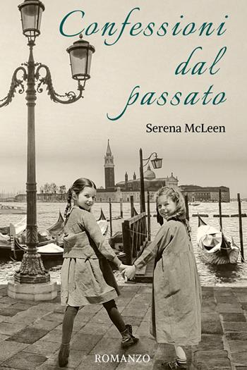 Confessioni dal passato - Serena McLeen - Libro Youcanprint 2023 | Libraccio.it