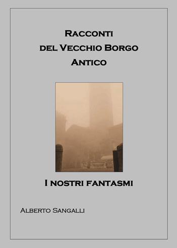 Racconti del vecchio borgo antico - Alberto Sangalli - Libro Youcanprint 2023 | Libraccio.it