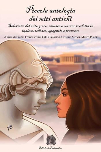 Piccola antologia dei miti antichi. Selezione del mito greco, etrusco e romano. Ediz. multilingue - Emma Franceschini, Gilda Guarino, Cristina Mosca - Libro Youcanprint 2023 | Libraccio.it