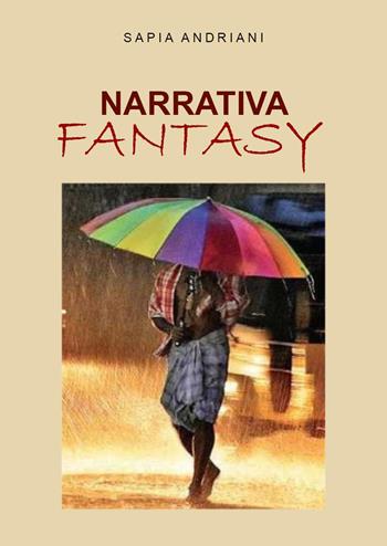 Narrativa fantasy - Sapia Andriani - Libro Youcanprint 2023 | Libraccio.it