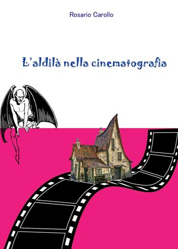 L'aldilà nella cinematografia - Rosario Carollo - Libro Youcanprint 2023 | Libraccio.it