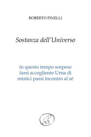 Sostanza dell'universo - Roberto Finelli - Libro Youcanprint 2023 | Libraccio.it