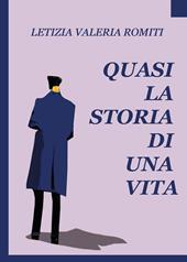 Quasi la storia di una vita