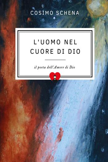 L'uomo nel cuore di Dio - Cosimo Schena - Libro Youcanprint 2023 | Libraccio.it