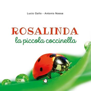 Rosalinda la piccola coccinella - Lucio Gallo, Antonio Nassa - Libro Youcanprint 2023 | Libraccio.it