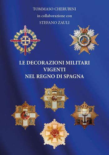 Le decorazioni militari vigenti nel regno di Spagna - Tommaso Cherubini, Stefano Zauli - Libro Youcanprint 2023 | Libraccio.it