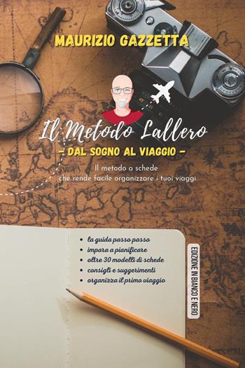 Il metodo Lallero. Dal sogno al viaggio - Maurizio Gazzetta - Libro Youcanprint 2023 | Libraccio.it
