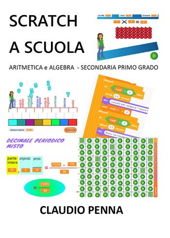 Scratch a scuola. Aritmetica e algebra per la secondaria di 1° grado - Claudio Penna - Libro Youcanprint 2023 | Libraccio.it