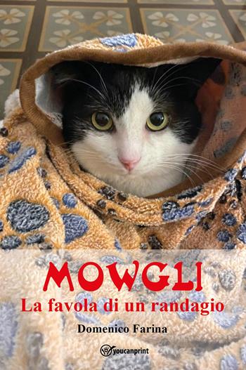 Mowgli. La favola di un randagio - Domenico Farina - Libro Youcanprint 2023 | Libraccio.it