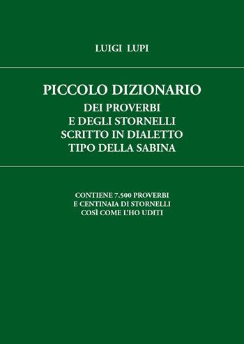 Piccolo dizionario dei proverbi e degli stornelli scritto in dialetto tipo della Sabina - Luigi Lupi - Libro Youcanprint 2023 | Libraccio.it