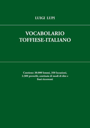 Vocabolario toffiese-Italiano - Luigi Lupi - Libro Youcanprint 2023 | Libraccio.it