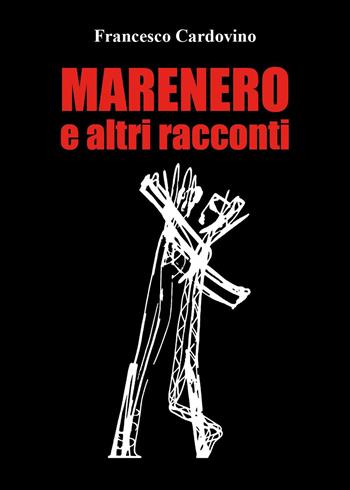 Marenero e altri racconti - Francesco Cardovino - Libro Youcanprint 2023 | Libraccio.it