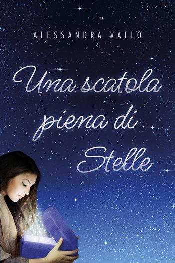 Una scatola piena di stelle - Alessandra Vallo - Libro Youcanprint 2023 | Libraccio.it