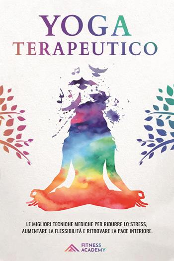 Yoga terapeutico  - Libro Youcanprint 2023 | Libraccio.it