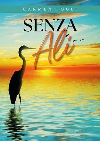 Senza ali - Carmen Fogli - Libro Youcanprint 2023 | Libraccio.it