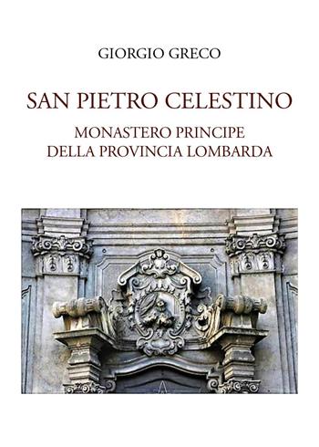 San Pietro Celestino, monastero principe della provincia lombarda - Giorgio Greco - Libro Youcanprint 2023 | Libraccio.it