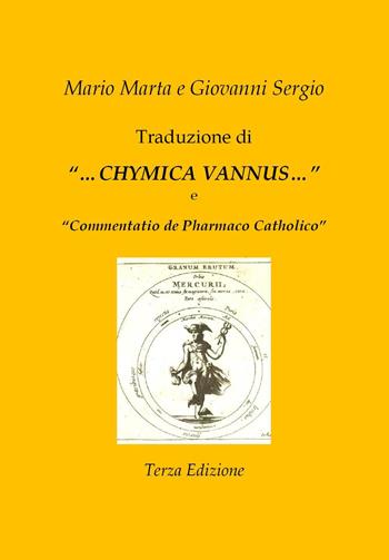 Traduzione di «...Chymica vannus...» e di «Commentatio de Pharmaco Catholico» - Mario Marta, Giovanni Sergio - Libro Youcanprint 2023 | Libraccio.it