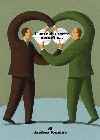 L'arte di essere neutri.... Vol. 2 - Andrea Remine - Libro Youcanprint 2023 | Libraccio.it