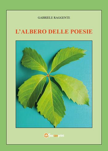 L'albero delle poesie - Gabriele Raggente - Libro Youcanprint 2023 | Libraccio.it