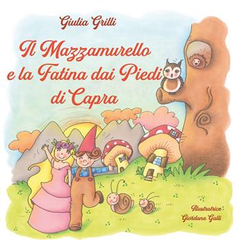 Il Mazzamurello e la fatina dai piedi di capra. Ediz. illustrata - Giulia Grilli - Libro Youcanprint 2023 | Libraccio.it