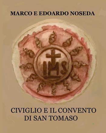 Civiglio e il convento di San Tomaso - Marco Noseda, Edoardo Noseda - Libro Youcanprint 2023 | Libraccio.it